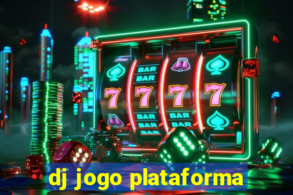 dj jogo plataforma